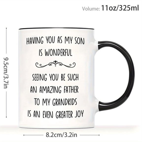 1pc Sentimental Family Coffee Mug with Heartwarming Having You as My Son Message Grandpa Dad Dishwasher 11oz Cup Father S Day Birthday Christmas Grand