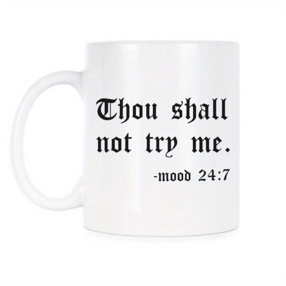 1pc Thou Shall Not Try Me Mood 24 7 Humorous Coffee Mug with Gothic Font White Black Novelty Design Tea Coffee Office Home Use Humorous Drinkware Bold