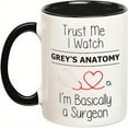 thumbnail image 1 of 1pc, Trust Me I Watch Grey's Anatomy Mug, I'm Basically A Surgeon Ceramic Coffee Mug, Valentine's Day 11 Oz Mug, Ceramic Mug, Party Mug, Party Gifts, 1 of 6