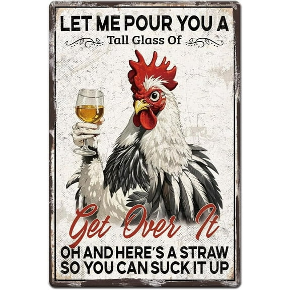 1pc Vintage Metal Tin Sign 8x12 inch Retro Iron Chicken Sign Let Me Pour You A Tall Glass Of Get Over It Chicken Poster for Farm Chicken Coop Home Cafe Bar Wall Decor Black