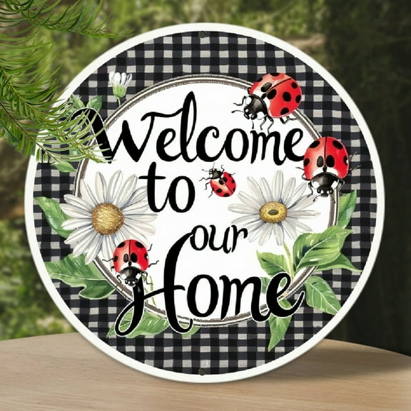 1pc Welcome To Our Home Ladybug Daisy Metal Sign - 8 Inch Circular Sign, 8x8 inch Wall Art Round Shaped Aluminum Sign, Garden Metal Sign for Home Party Decor