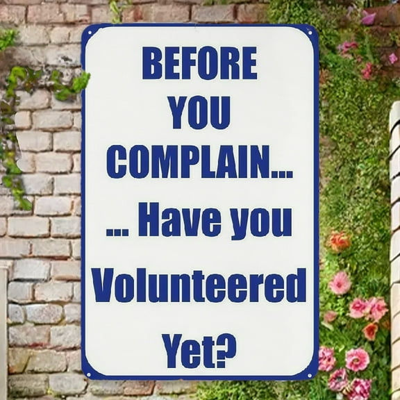 1pc Before You Complain... Have You Volunteered Yet Vintage Metal Sign - Durable & Lightweight, 8x12 Inches, Perfect for Home, Office, Garage, or for Man Cave Decor, Easy to Mount