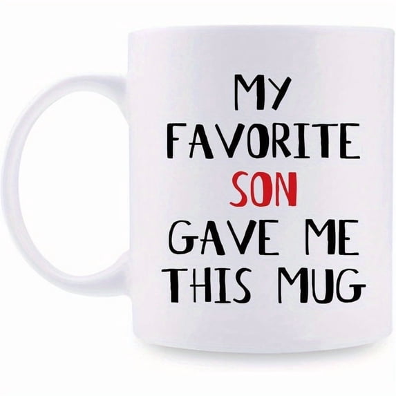 1pc, oh my favorite son gave me a mug - a funny Christmas gift idea for mom and dad, a birthday gift from my son - an 11 ounce coffee cup (favorite son)