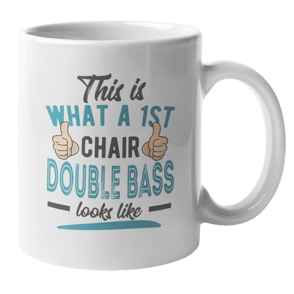 1st Chair Double Bass Coffee & Tea Gift Mug for Orchestra Musicians (11oz)