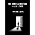thumbnail image 1 of 1st Edition, Ingram Publishers The Manifestation of Caleb Lewis, (Hardcover), 1 of 1
