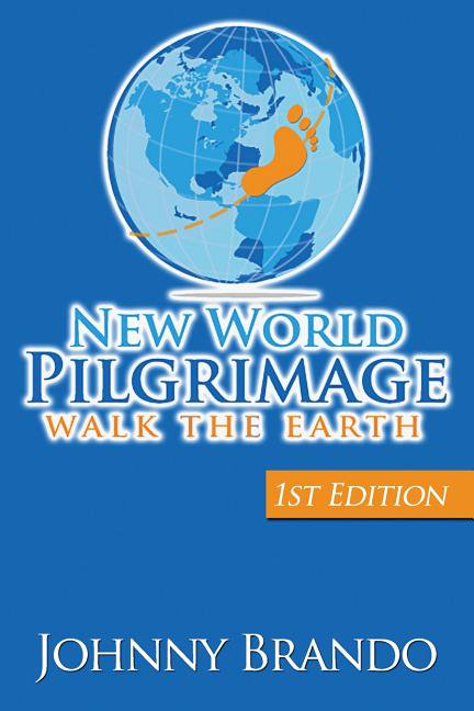1st Edition: New World Pilgrimage : Walk The Earth (Paperback)