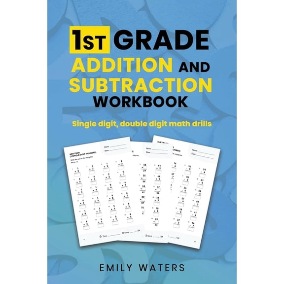 1st Grade Addition and Subtraction Workbook: single digit, double digit drills, (Paperback)