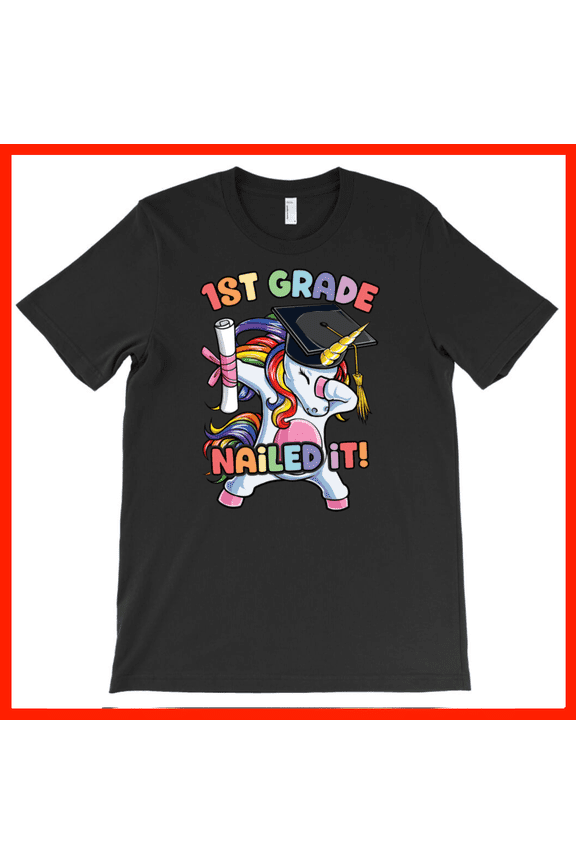 1st Grade Graduation Unicorn Dab T-Shirt Nailed It! Funny Unicorn Graduation Gift for Kids AH2760, Premium for Unisex - Extended Sizes Up to 5XL