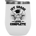 thumbnail image 1 of 1st Grade Level Complete, School Student Graduation, White 12oz Wine Tumbler, 1 of 5