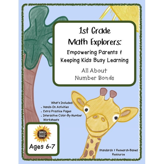 1st Grade Math Explorers: Empowering Parents, Keeping Kids Busy Learning All About Number Bonds: Understanding Number Bonds Through Hands-On Activities, Practice Pages, and Interactive Color-By-Number