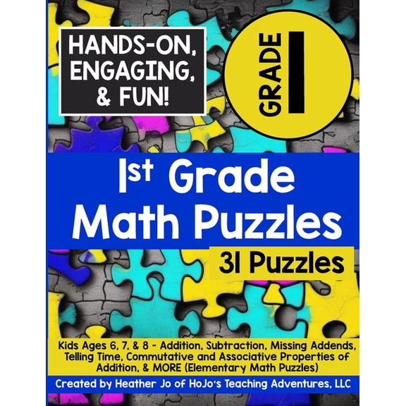 Elementary Math Puzzles 1st Grade Math Puzzles: Kids Ages 6, 7, & 8 - Addition, Subtraction, Missing Addends, Telling Time, Commutative and , Book 2, (Paperback)