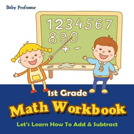 1st Grade Math Workbook: Let's Learn How To Add & Subtract (Paperback)