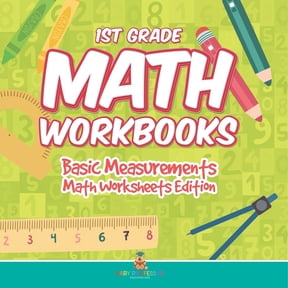 1st Grade Math Workbooks: Basic Measurements Math Worksheets Edition, (Paperback)