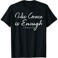 thumbnail image 1 of 2 Corinthians 12:9 Bible Verse Quote His Grace is Enough T-Shirt, 1 of 3