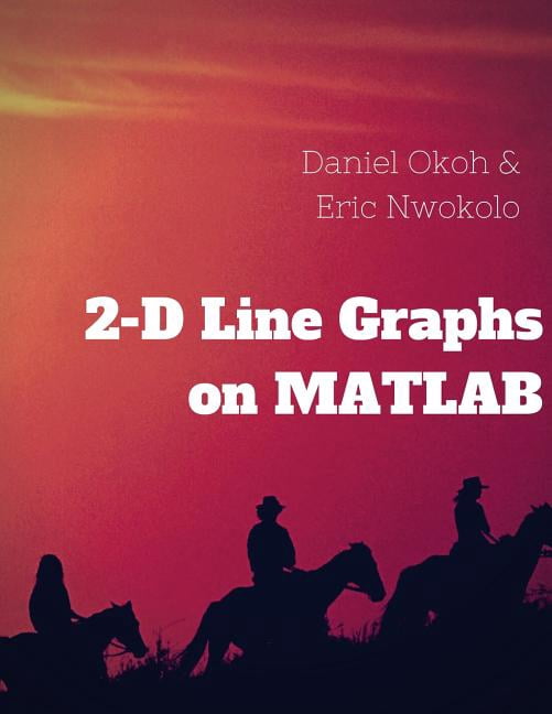 2-D Line Graphs on MATLAB (Paperback) - Walmart.com