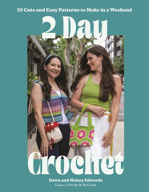 2-Day Crochet: 30 Cute and Easy Patterns to Make in a Weekend, (Paperback)