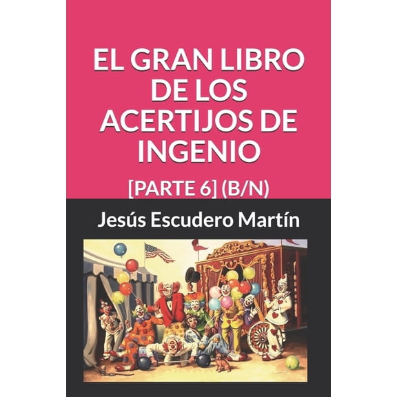 2 - El Gran Libro de los Acertijos de In El Gran Libro de Los Acertijos de Ingenio: [Parte 6] (B/N), Book 9, (Paperback)