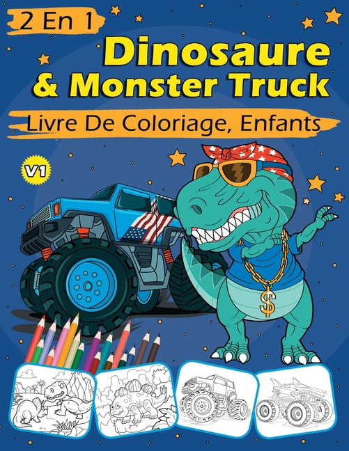 2 En 1 Dinosaure & Monster Truck Livre De Coloriage, Enfants: 60 Pages à  Colorier Pour les Enfants de 4 à 8 Ans, Dinosaures Et Voitures Uniques  (Paperback) 