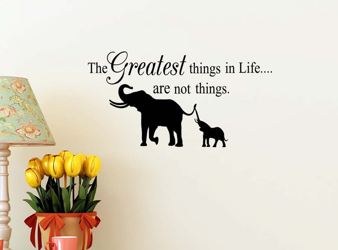 2 The Greatest Things in Life are not Things 23 x 12 Vinyl Wall Quote Decal  Sticker Cute Elephant Family Nursery Smile Hepburn Wall Art Decor  Motivational Inspirational Lettering - Walmart.com, image size:1140x842