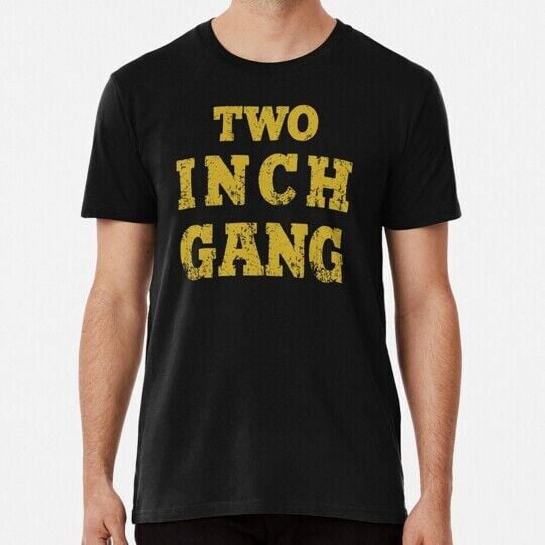 2 Inch Gang Size S to 5XL Made in the USA TShirt