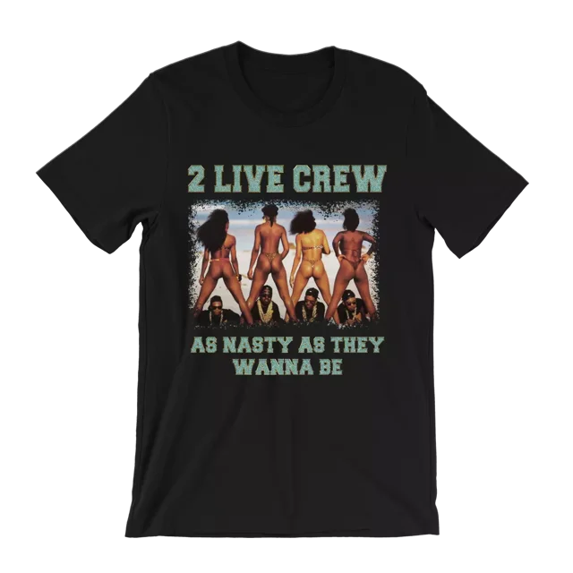 2 Live Crew As Nasty As They Wanna Be T-Shirt Unisex S-4XL Hot Trending