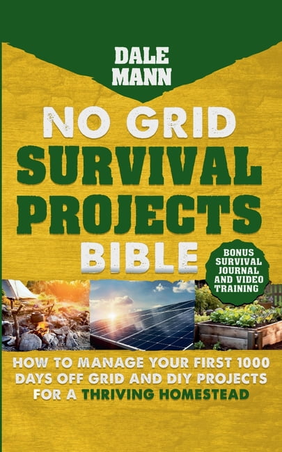 2 No Grid Survival Projects Bible: How to Manage Your First 1000 Days Off-Grid and DIY Projects for a Thriving Homestead, (Paperback)