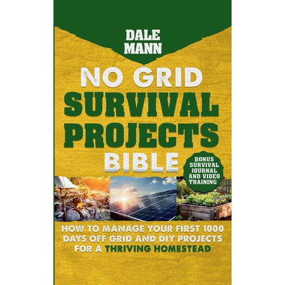 2 No Grid Survival Projects Bible: How to Manage Your First 1000 Days Off-Grid and DIY Projects for a Thriving Homestead, (Paperback)