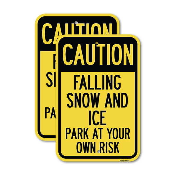 (2 Pack) Caution Falling Snow and Ice Park at Your Own Risk | 12" X 18" Heavy-Gauge Aluminum Sign | Rust Free Aluminum, Weather Resistant, Waterproof, Fade Resistant, 2 Pre-drilled