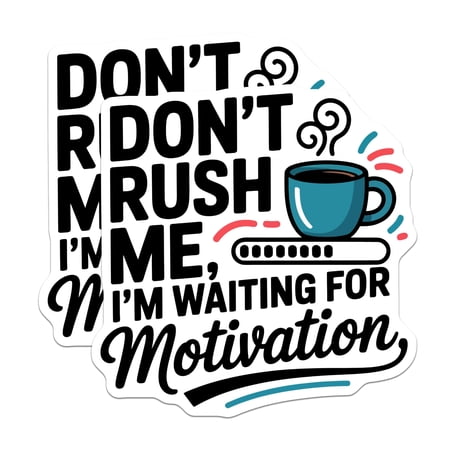 (2 Pack) Dont Rush Me Stickers - Waiting for Motivation Decals - Funny Coffee Cup Quote Humor - 5" On Longest Side - Sticks to Smooth Flat Surfaces - Made in USA - BMCS20983