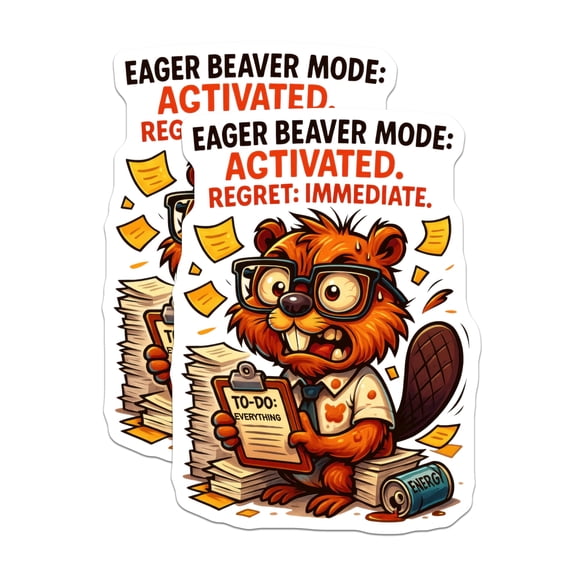 (2 Pack) Eager Beaver Mode Activated Stickers - Regret Immediate Funny Humor - Overwhelmed Student Planner Worker - 5" On Longest Side - Sticks to Smooth Flat Surfaces - Made in USA - BMCS21891