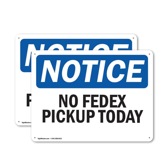 (2 Pack) No Fedex Pickup Today OSHA Notice Sign 18 Inch X 12 Inch Plastic Sign, Weather Resistant, UV Protected for Workplace, Business, and Construction Site, Made in the USA