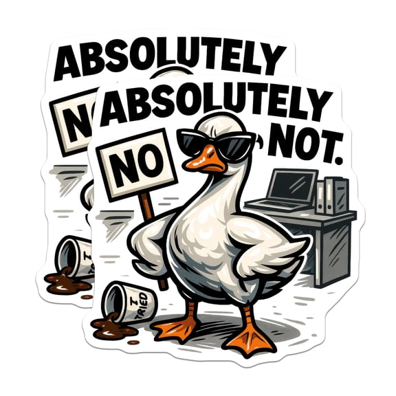 (2 Pack) Goose Attitude Stickers - Absolutely Not Decals - Sarcastic Anti Work Humor - 5" On Longest Side - Sticks to Smooth Flat Surfaces - Made in USA - BMCS21334