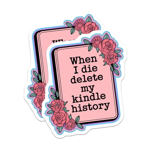 (2 Pack) Kindle History Stickers - Funny Reading Meme - Dark Humor Quote - Floral Book Lover Decal - 5" On Longest Side - Sticks to Smooth Flat Surfaces - Made in USA - BMCS24084