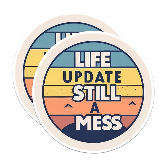 (2 Pack) Life Update Still A Mess Stickers - Funny Sarcastic Sticker - 5 Inches On Longest Side - Premium Vinyl - for Cars, Trucks, Skateboards, Laptops - Made in USA - BMCS1661