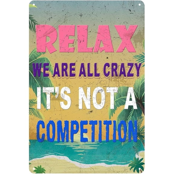(2-Pack) Metal Tin Sign Funny Signs Pool Signs And Decor Outdoor Bar Sign Funny Sarcastic Work Office Decor Relax We Are All Crazy It Isn'T A Competition Relax Beach Sign 12x8 Inch