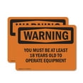thumbnail image 1 of (2 Pack) Must Be At Least 18 Years To Operate OSHA Warning Sign, 1 of 7