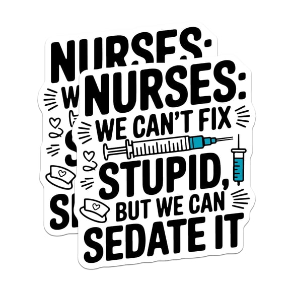 (2 Pack) Nurses We Can't Fix Stupid But We Can Sedate It Magnets - Nurse Quotes - Funny Nurse Decor - 5" On Longest Side - for Cars, Fridges, Toolboxes - Made in USA - MAG5802