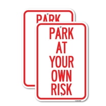 (2 Pack) Park at Your Own Risk | 18" X 24" Heavy-Gauge Aluminum Sign | Rust Free Aluminum, Weather Resistant, Waterproof, Fade Resistant, 2 Pre-drilled Holes