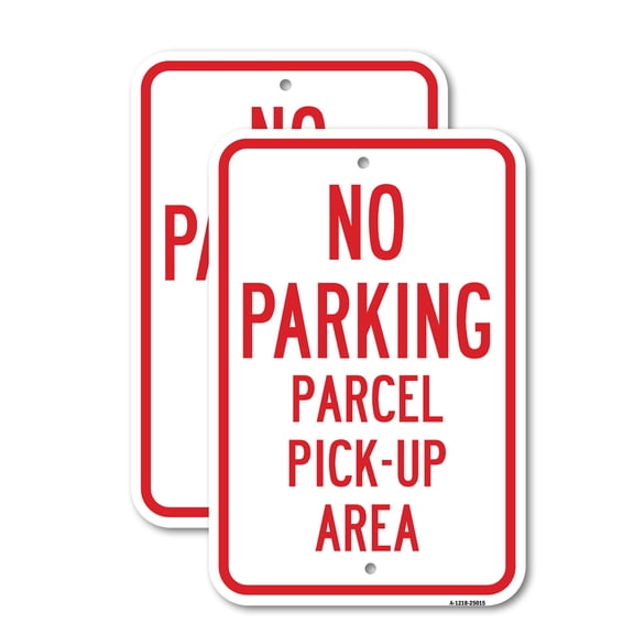 (2 Pack) No Parking Parcel Pick-Up Area | 18" X 24" Heavy-Gauge Aluminum Sign | Rust Free Aluminum, Weather Resistant, Waterproof, Fade Resistant, 2 Pre-drilled Holes