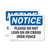 (2 Pack) Please Do Not Lean On Or Cross Over Fence OSHA Notice Sign 14 Inch X 10 Inch Plastic Sign, Weather Resistant, UV Protected for Workplace, Business, and Construction Site, Made in the USA