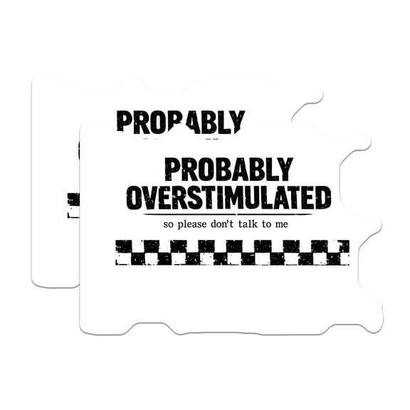 (2 Pack) Probably Overstimulated Magnets - Funny Introvert Statement - Sensory Overload Decor - Quiet Time Reminder - 5 Inches On Longest Side - Thick Durable Magnet - Made in USA - MAG21622