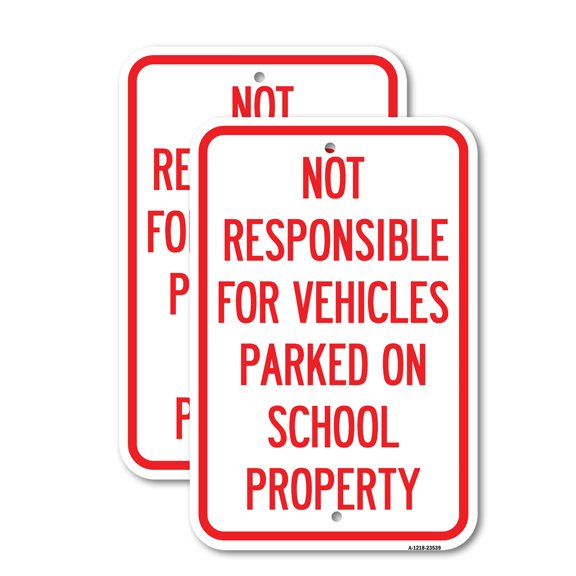 (2 Pack) Not Responsible for Vehicles Parked on School Property | 12" X 18" Heavy-Gauge Aluminum Sign | Rust Free Aluminum, Weather Resistant, Waterproof, Fade Resistant, 2 Pre-drilled