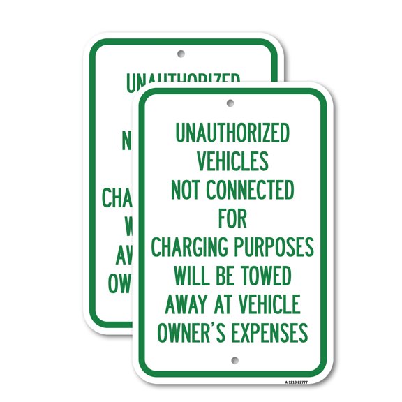 (2 Pack) Unauthorized Vehicles Not Connected for Charging Purpose Will Be Towed | 12" X 18" Heavy-Gauge Aluminum Sign | Rust Free Aluminum, Weather Resistant, Waterproof, Fade Resistant