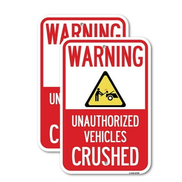 (2 Pack) Warning Unauthorized Vehicles Crushed with Graphic | 12" X 18" Heavy-Gauge Aluminum Sign | Rust Free Aluminum, Weather Resistant, Waterproof, Fade Resistant, 2 Pre-drilled