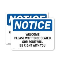 (2 Pack) Welcome Please Wait To Be Seated Someone OSHA Notice Sign