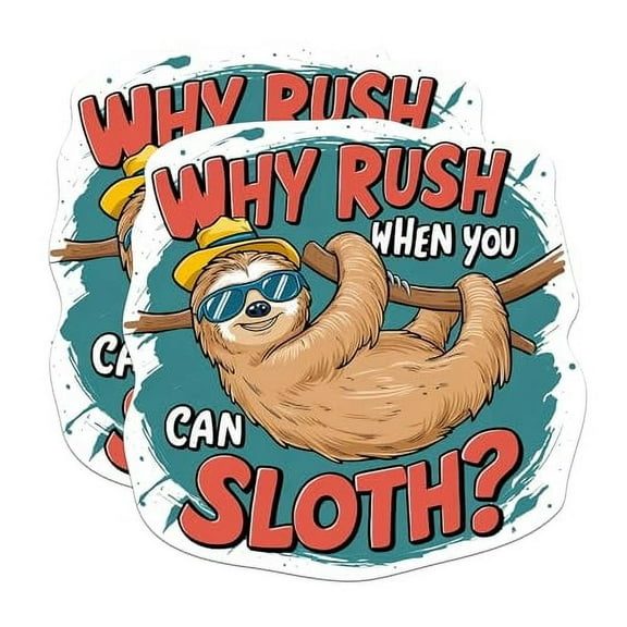 (2 Pack) Why Rush When You Can Sloth Stickers - Funny Punny Sticker - Cute Sloth Sticker - 5 Inches On Longest Side - Premium Vinyl Decal - Sticks to Any Smooth Flat Surface - Made in USA - BMCS2035