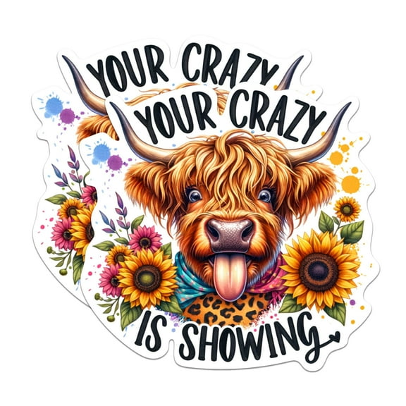 (2 Pack) Your Crazy is Showing Highland Cow Stickers - Highland Cattle Sticker - 5 Inches On Longest Side - Premium Vinyl - for Cars, Trucks, Skateboards, Laptops - Made in USA - BMCS0517
