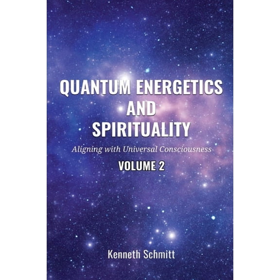 2 Quantum Energetics and Spirituality Volume 2: Aligning with Universal Consciousness, Book 2, (Paperback)