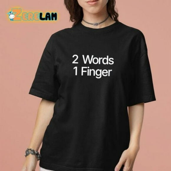 2 Words 1 Finger Shirt