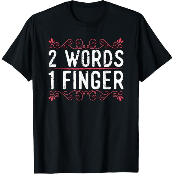2 Words 1 Finger Sweary Salty Sassy Melanin Christmas Gift T-Shirt